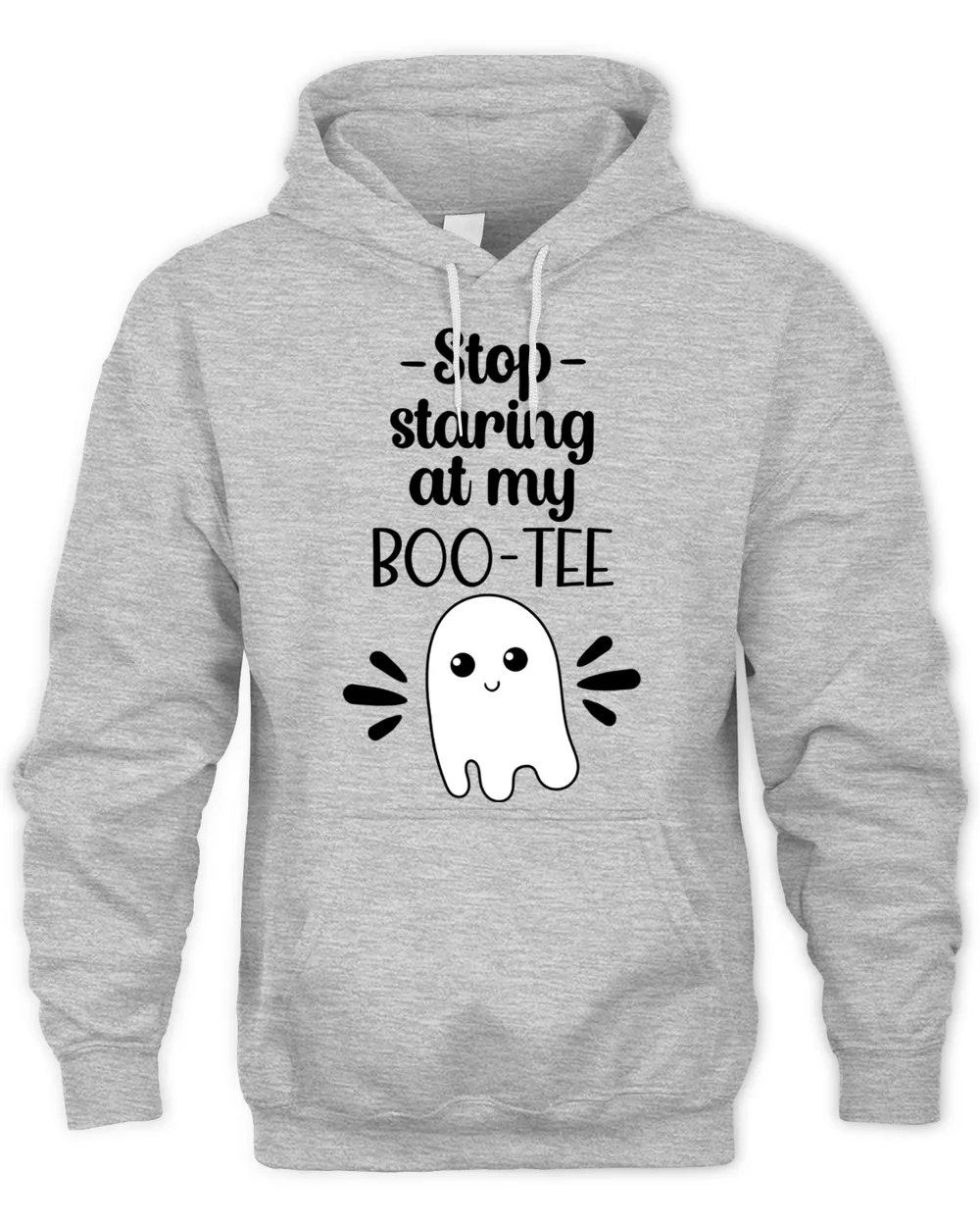 Stop staring at my Bootee t shirt hoodie sweater