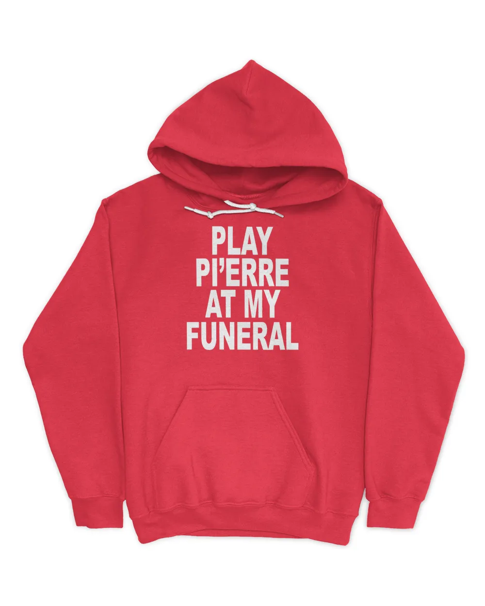 Play Pi'erre At My Funeral  Hoodie