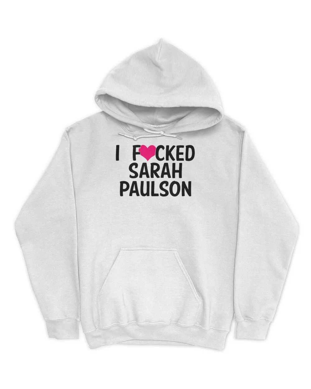 I Fucked Heart Love Sarah Paulson Hoodie
