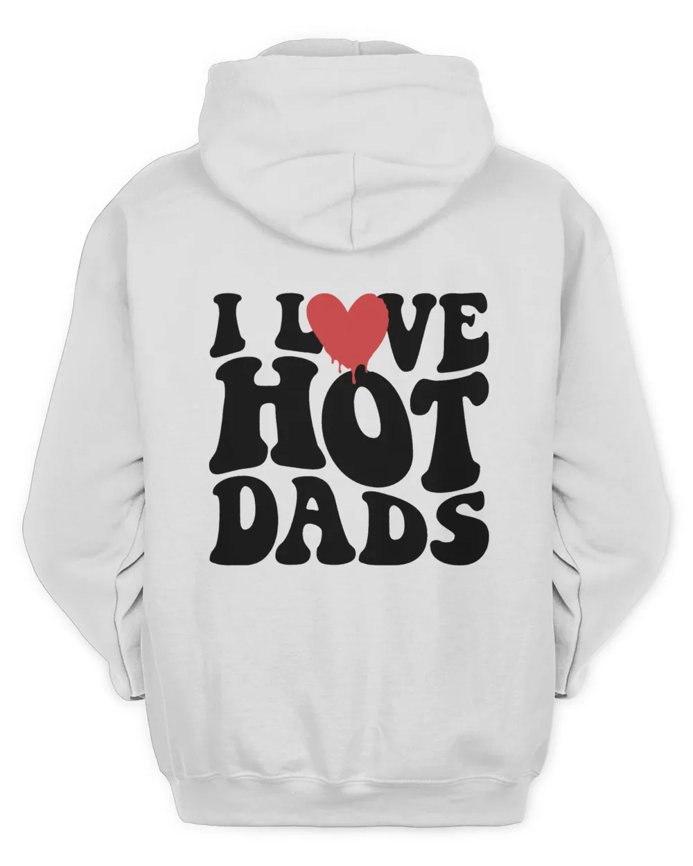 Hot Dads Graphic Hoodie, I Love Hot Dads Hoodie
