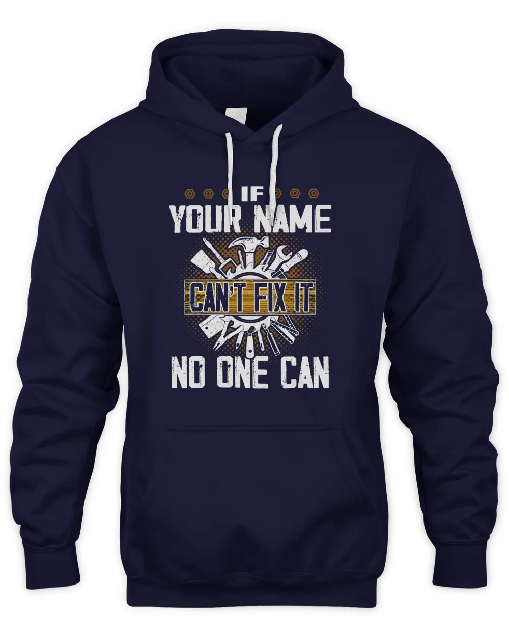 If YOUR NAME Can't Fix It . No One Can . Design Your Own T-shirt Online