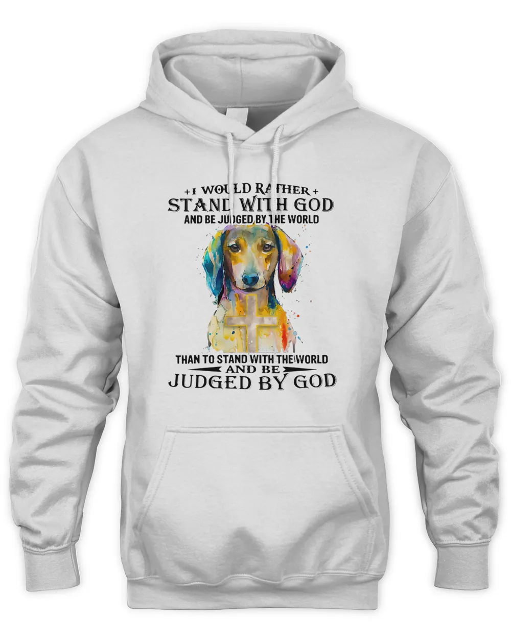 Dachshund Doxie I Would Rather Stand With God Dachshund 1 Wiener Dog