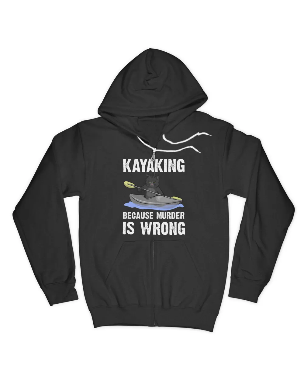 Kayak Water Kayaking Because Murder Is Wrong