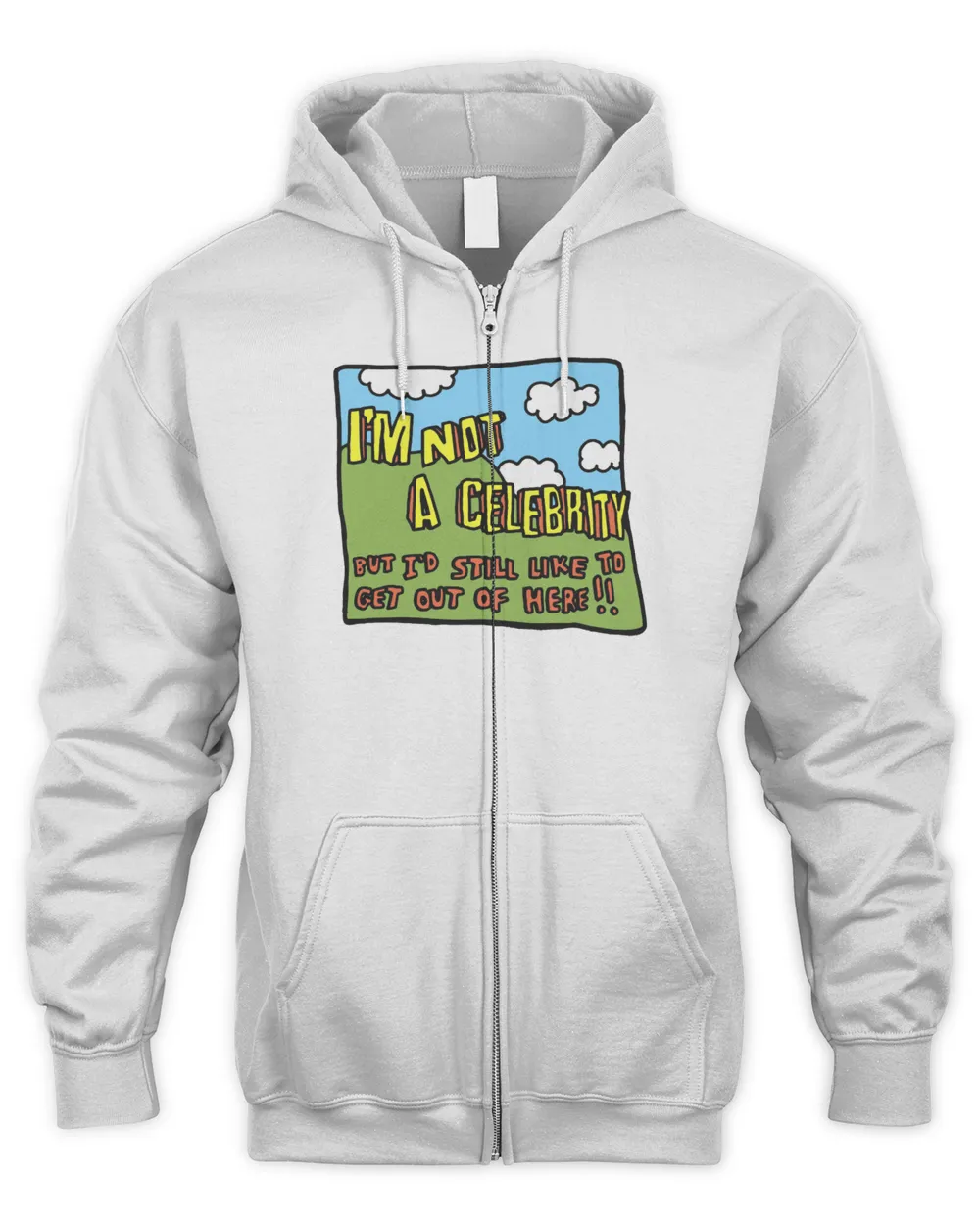 I'm Not A Celebrity But I'd Still Like To Get Out Of Here T Shirt Men's Zip Hoodie white 