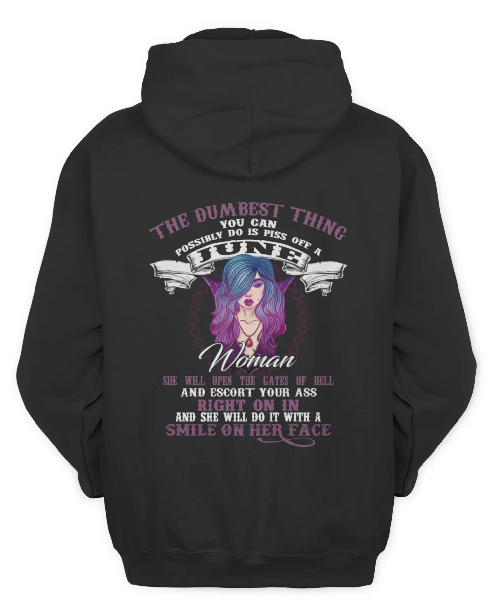 THE DUMBEST THING YOU CAN POSSIBLY DO IS PISS OFF A JUNE WOMAN