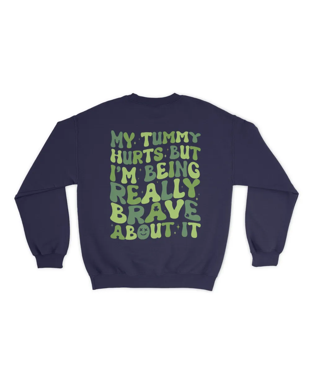 My tummy hurts but i'm being really brave out it shirt Unisex Sweatshirt navy s