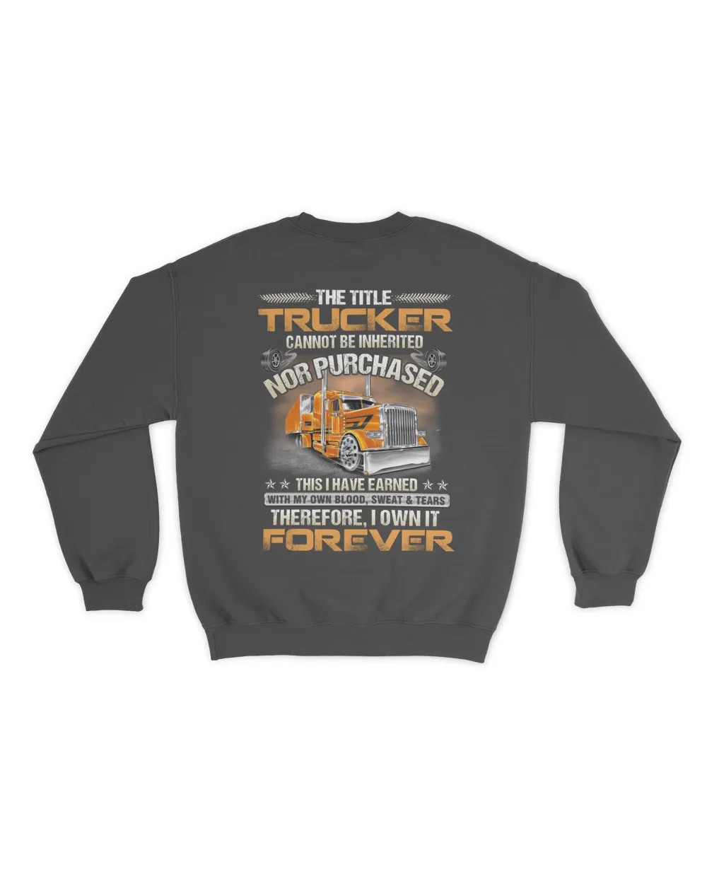 The title trucker cannot be inherited nor purchased this i have earned with my owwn blood, I own it forever