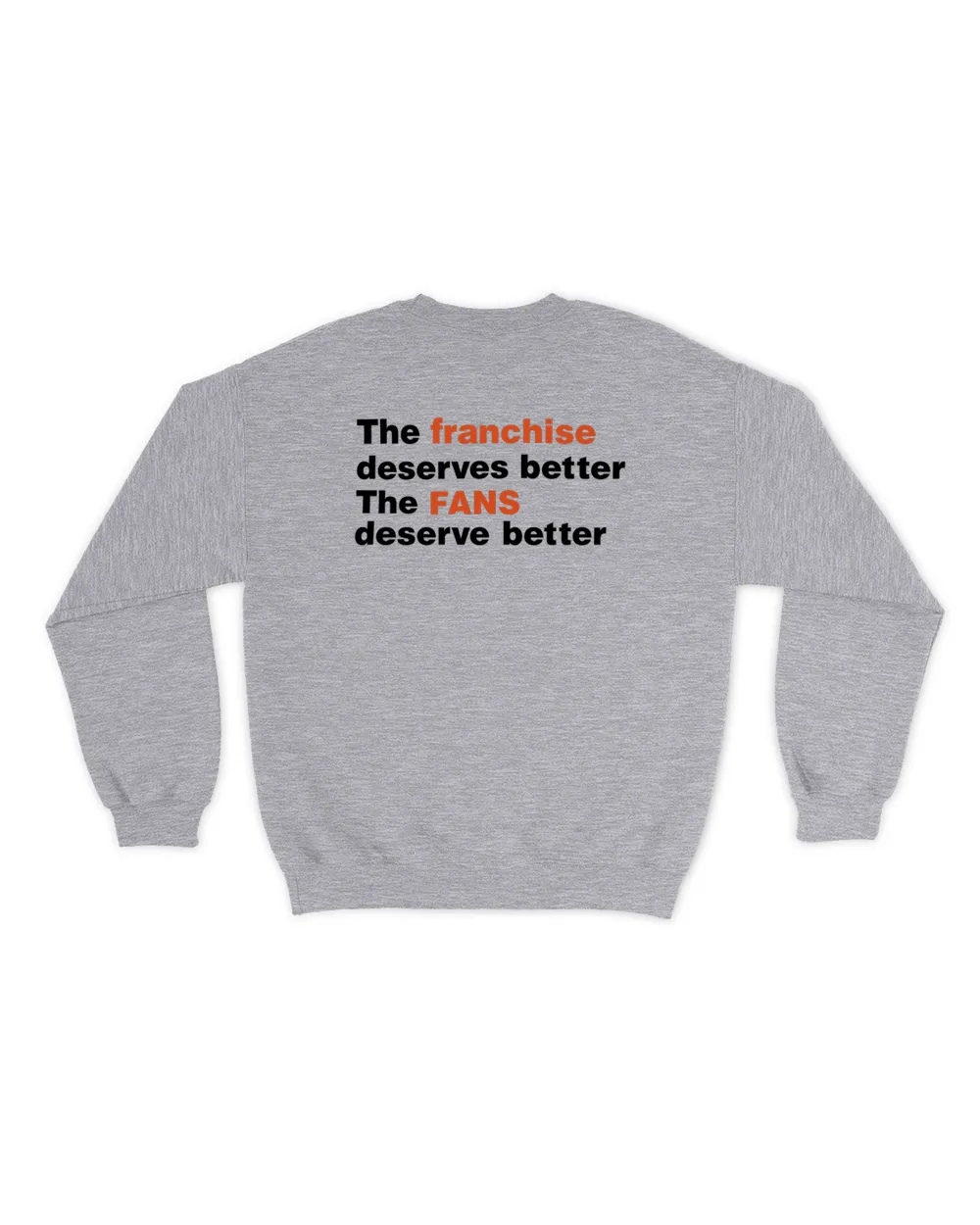 Snowthegoalie The Franchise Deserves Better The Fans Deserve Better Sweatshirt Unisex Sweatshirt sport-grey 