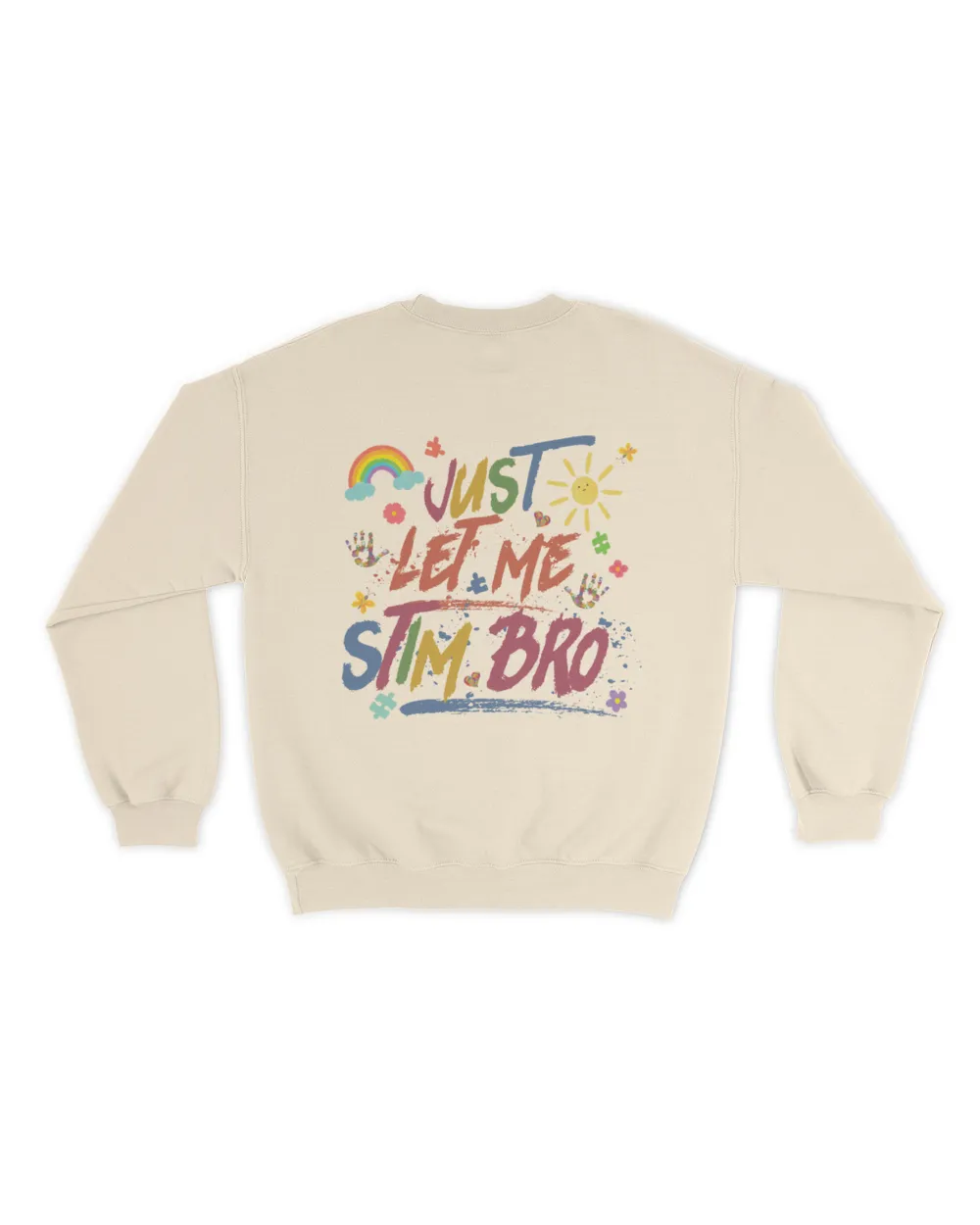 Just let me stim bro shirt Unisex Sweatshirt sand s