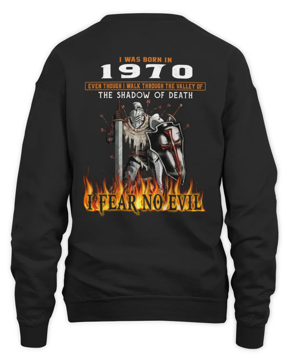 I Was Born In 1970, Even Though I Walk Through The Valley Of The Shadow Of Death I Fear No Evil