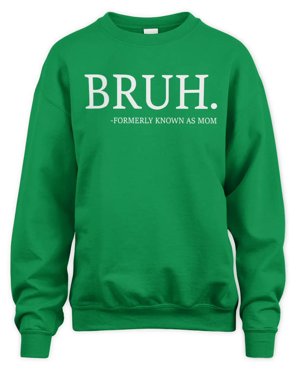 Funny Quotes BRUH Formerly Known As Mom Sweatshirt