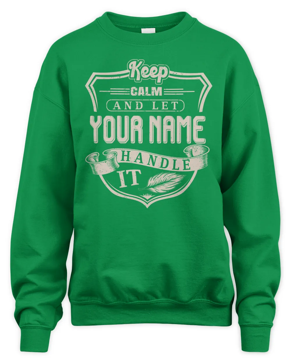 Keep Calm And Let YOUR NAME .Handle It. Design Your Own T-shirt