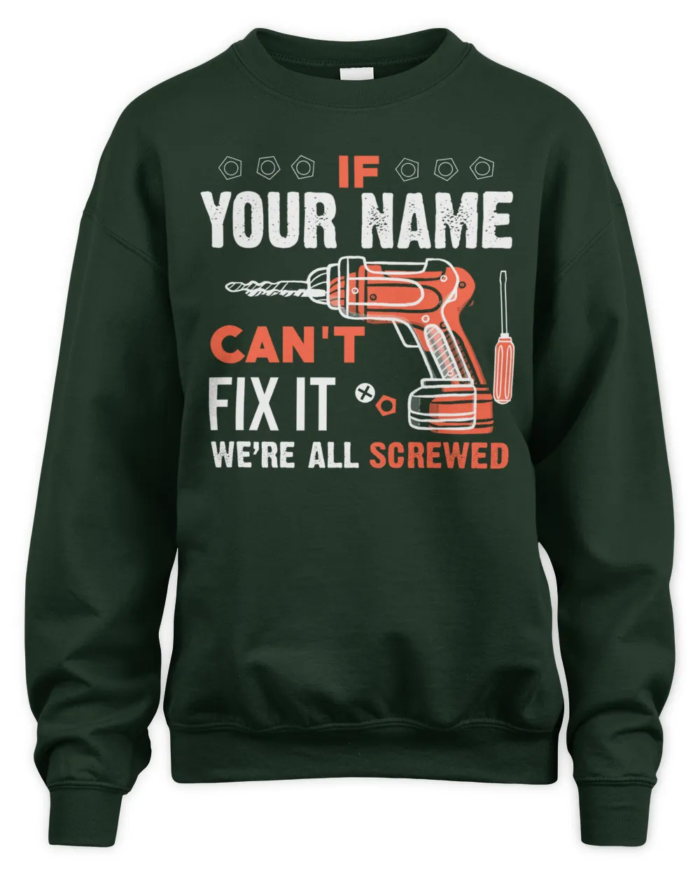 If YOUR NAME Can't Fix It .We're All Scarewed. Design Your Own T-shirt Online