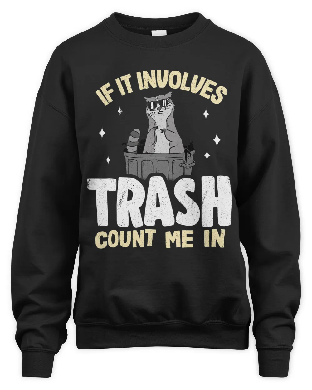 If It Involves Trash Count Me In Raccoon45