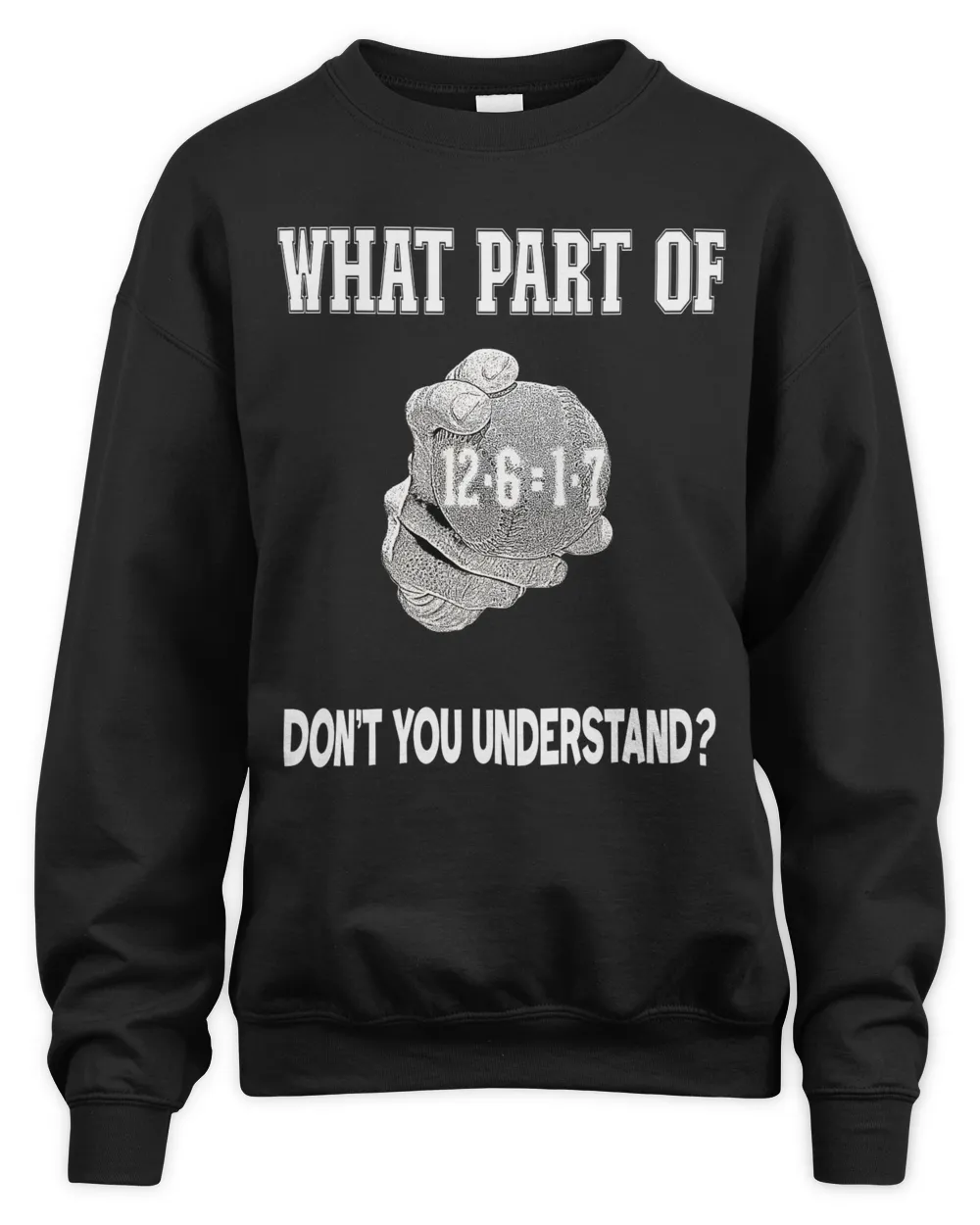WHAT PART OF DON'T YOU UNDERSTAND Unisex Sweatshirt black s