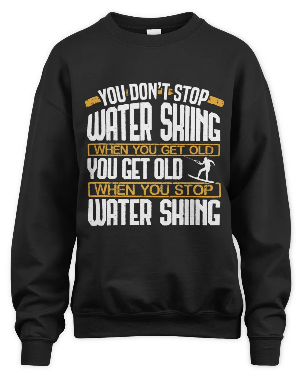 You Don´t Stop Water Skiing When You Get Old Skier Gift 1