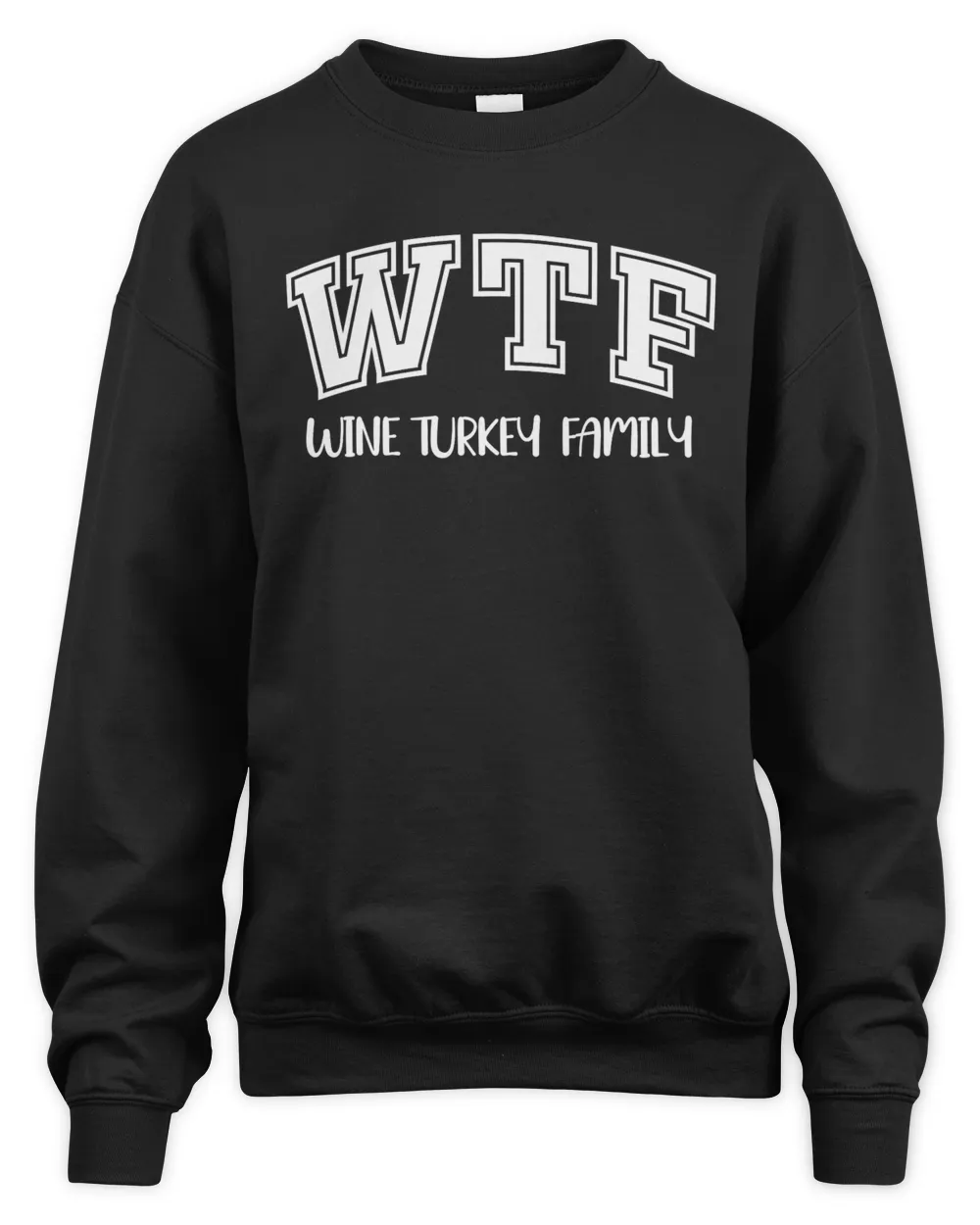 Wine Turkey Family Sweatshirt Funny WTF Thanksgiving T-Shirts, Hoodies, Sweater, Mugs