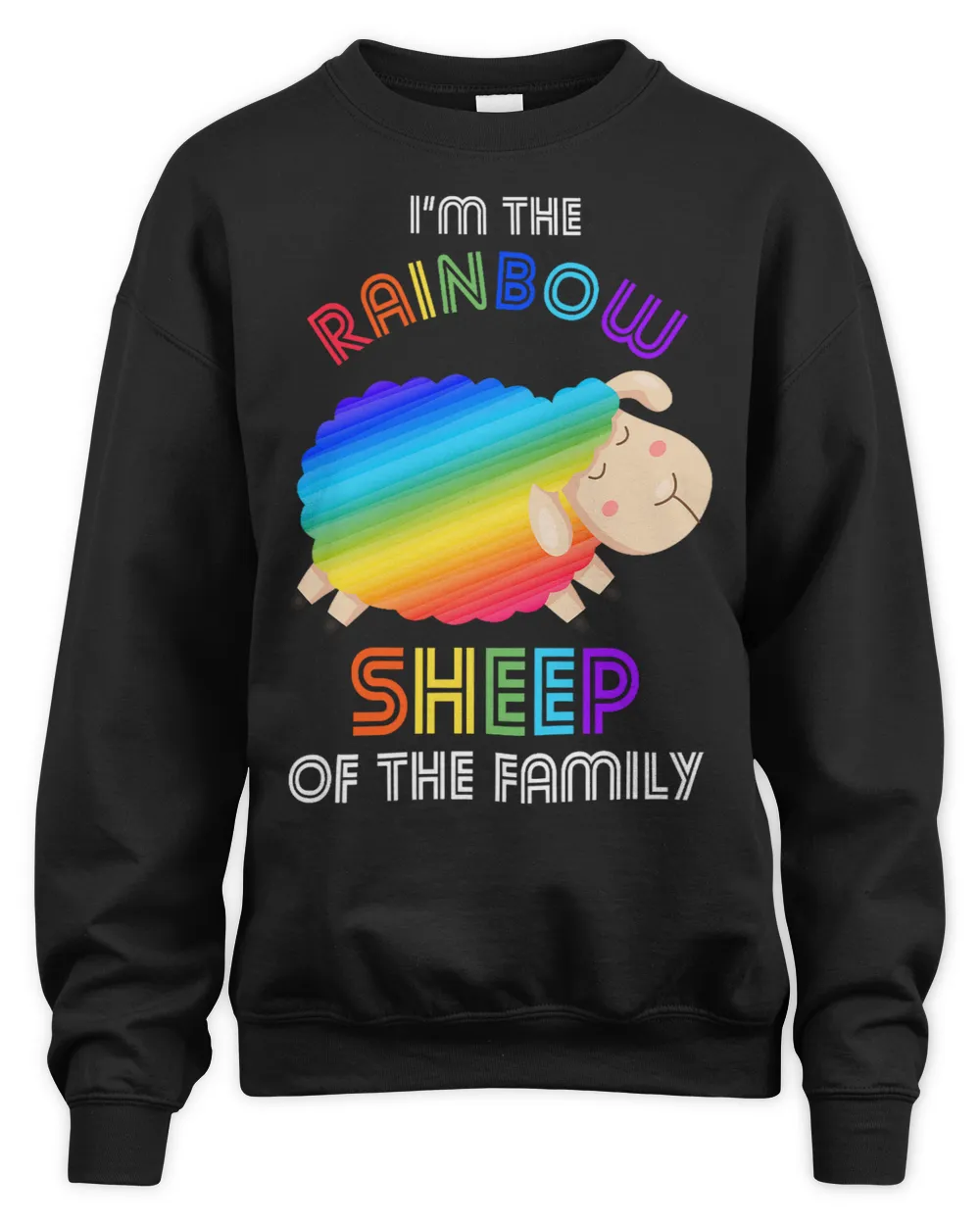 Sheep Lover Im The Rainbow Sheep Of The Family Sheep