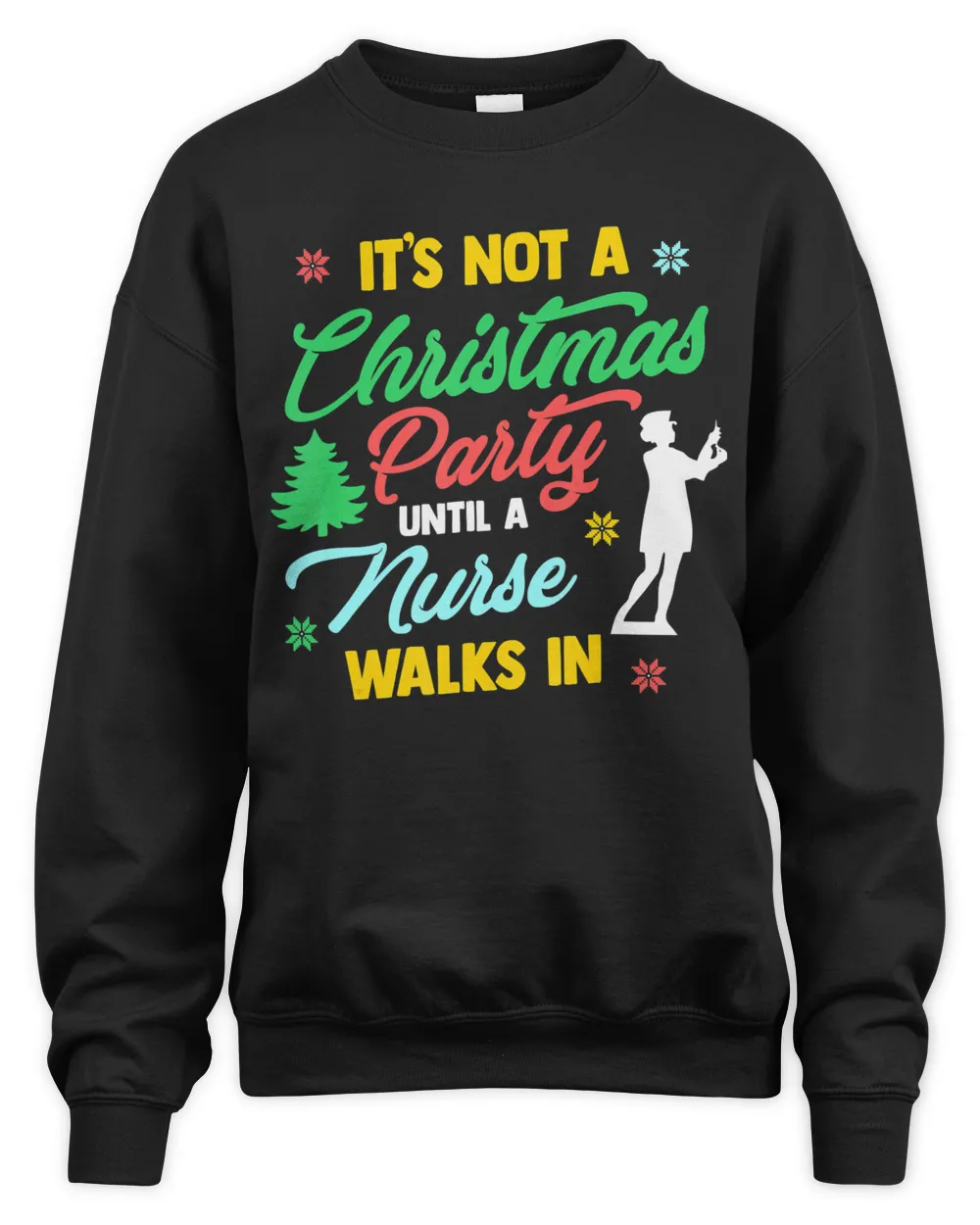 Not A Christmas Party Until A Nurse Walks In  Xmas Nurse T-Shirt