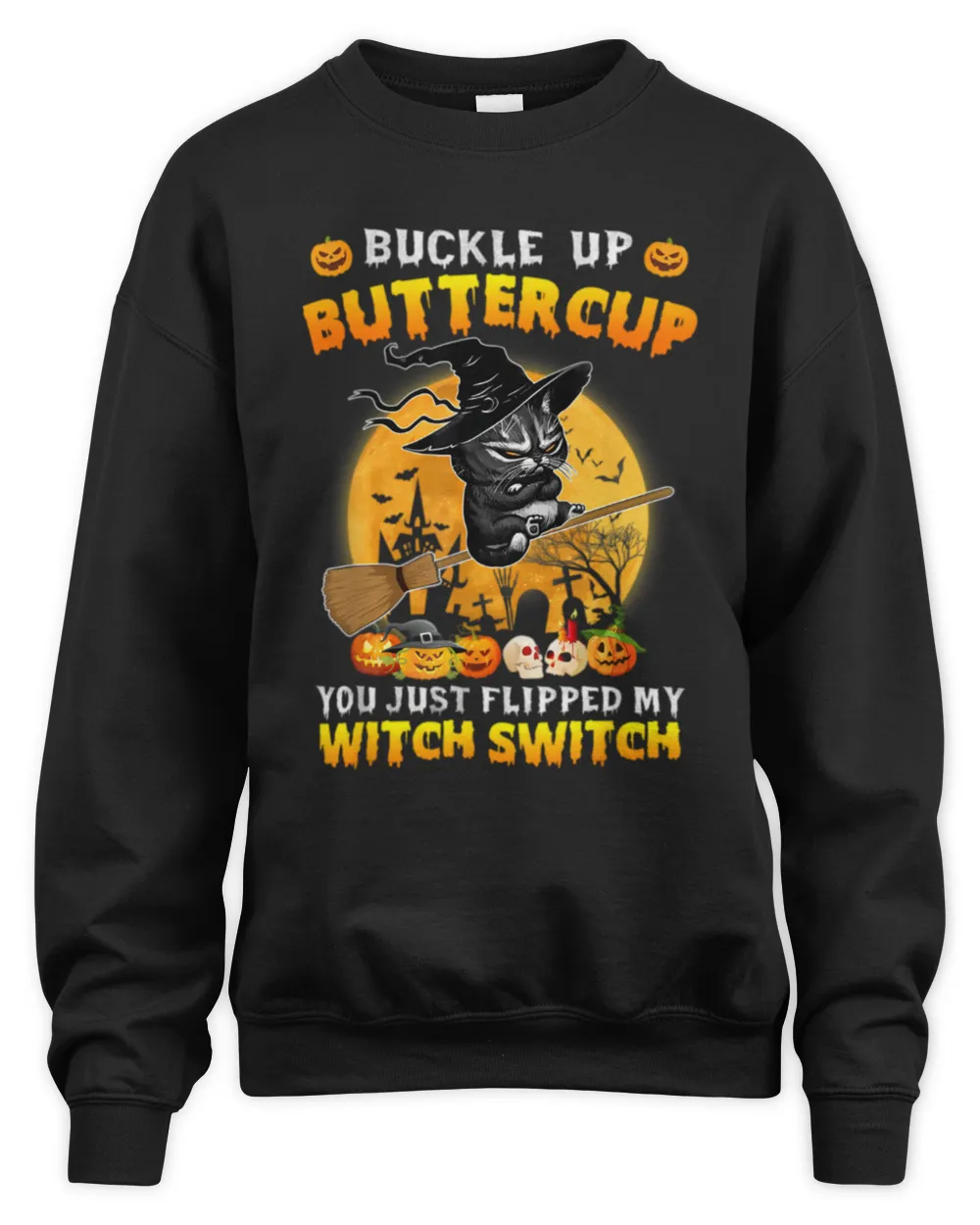 Buckle Up Cats Witch Just Flipped My Witch Switch Unisex Sweatshirt black s
