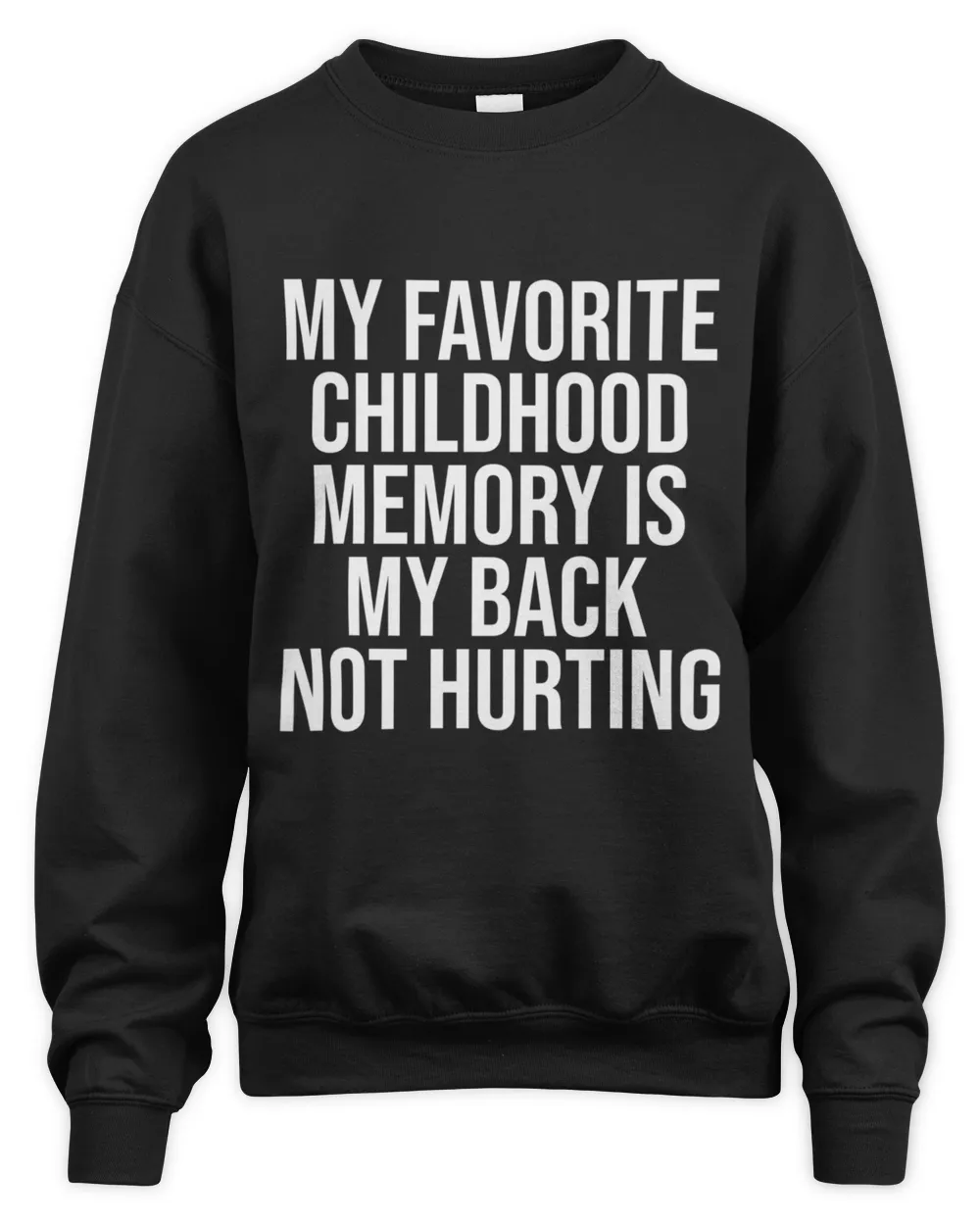 Best Sale My Favorite Childhood Memory Is My Back Not Hurting T-Shirt