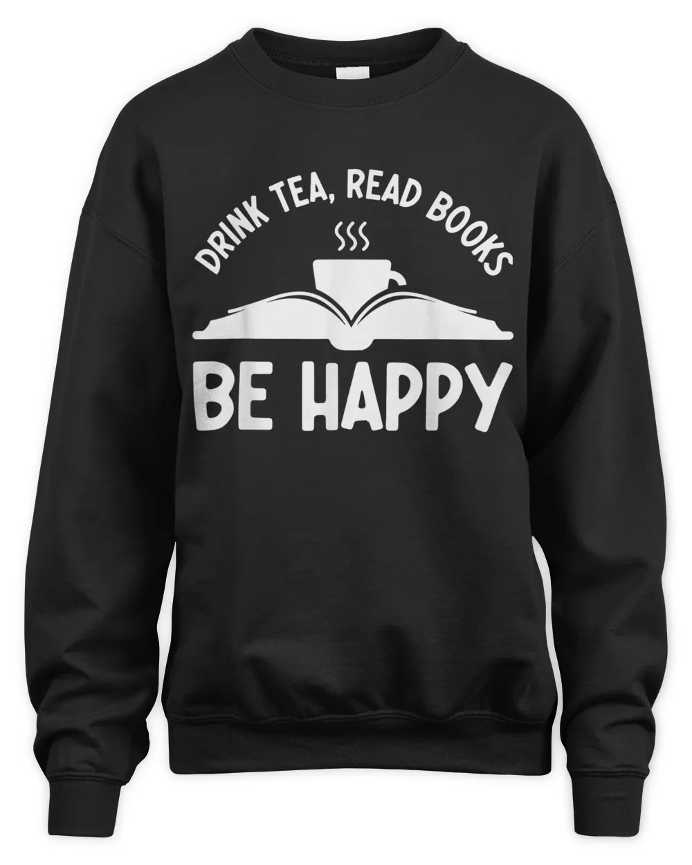 Drink Tea Read Books Be Happy Funny Book Lovers T-shirt