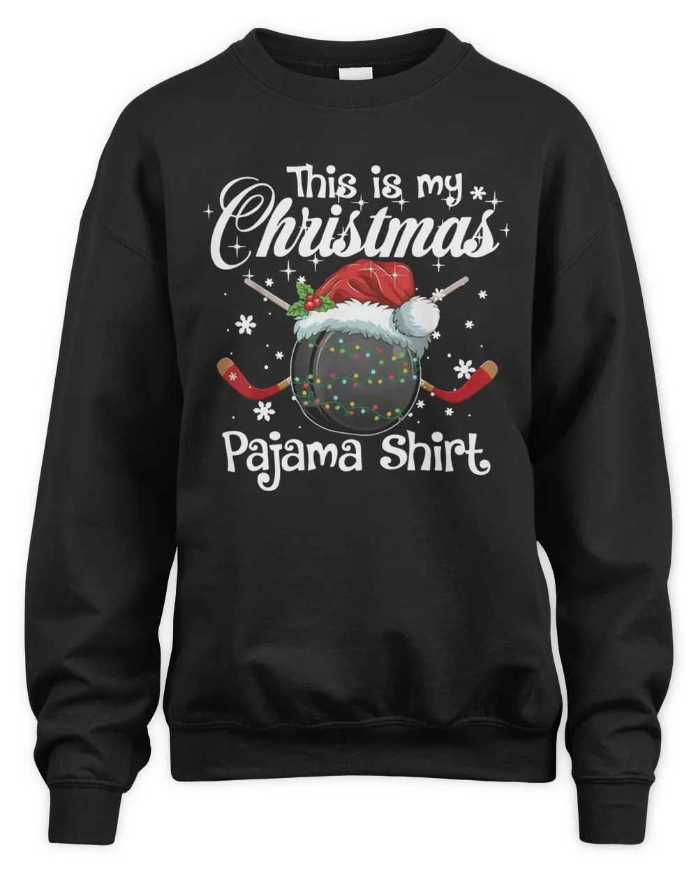 Xmas Ice Hockey Santa This Is My Christmas Pajama Shirt Sweatshirt