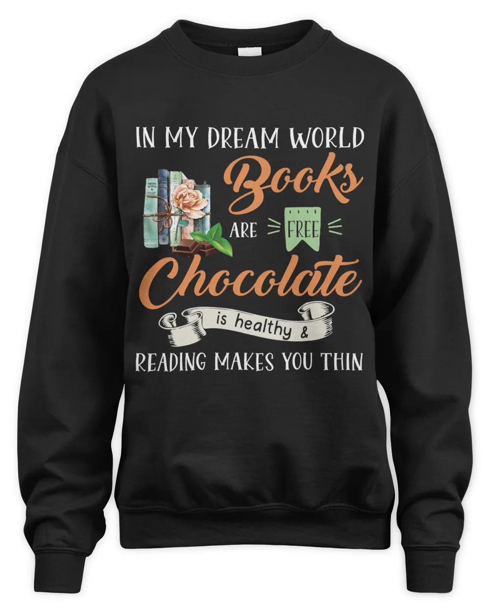 In my dream world books are free chocolate is healthy 116