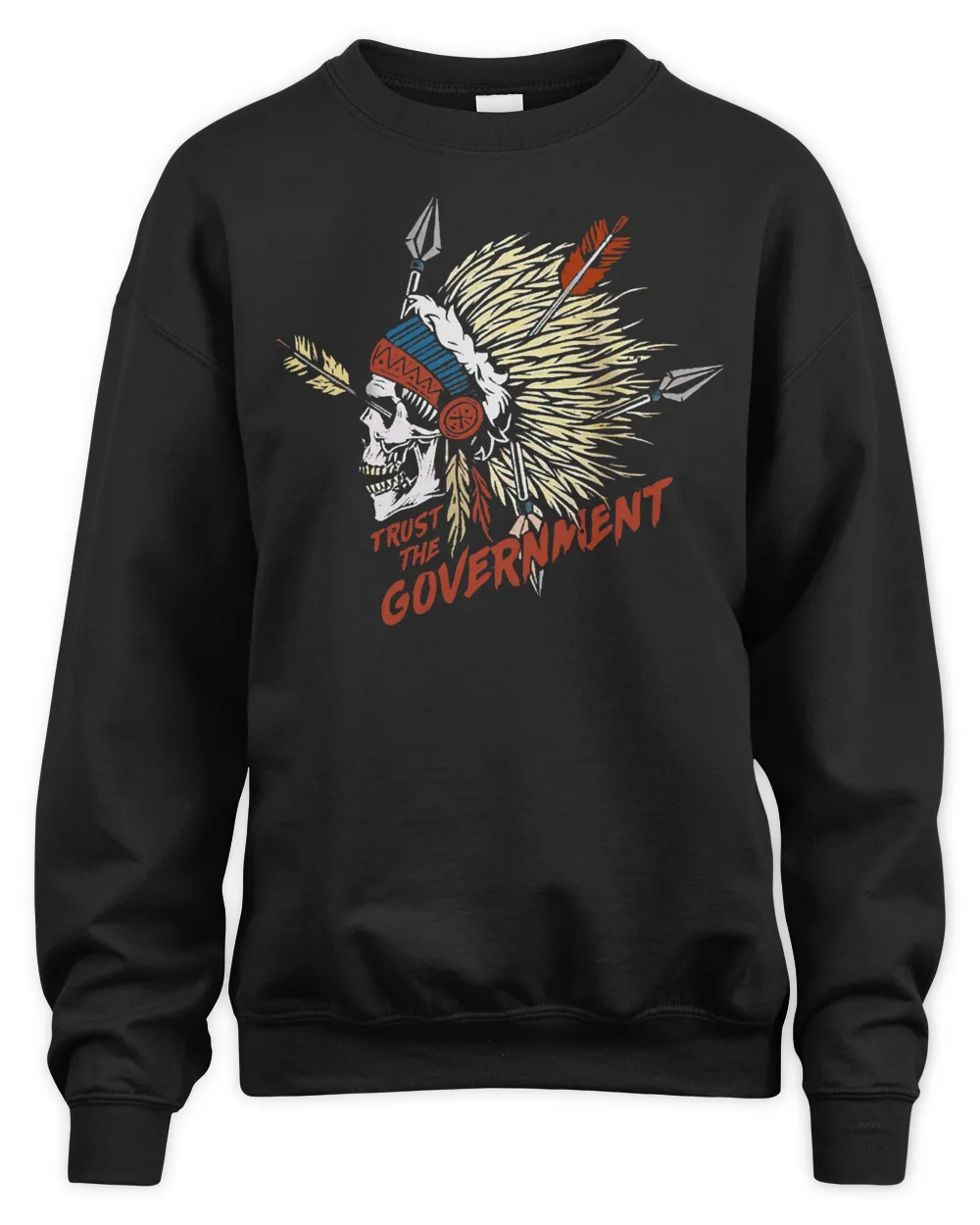Trust The Government Native American T-Shirt