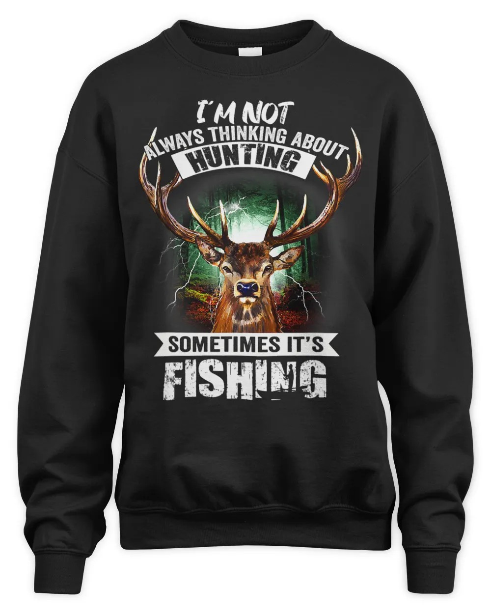 Im Not Always Thinking About Hunting Sometimes Its Fishing