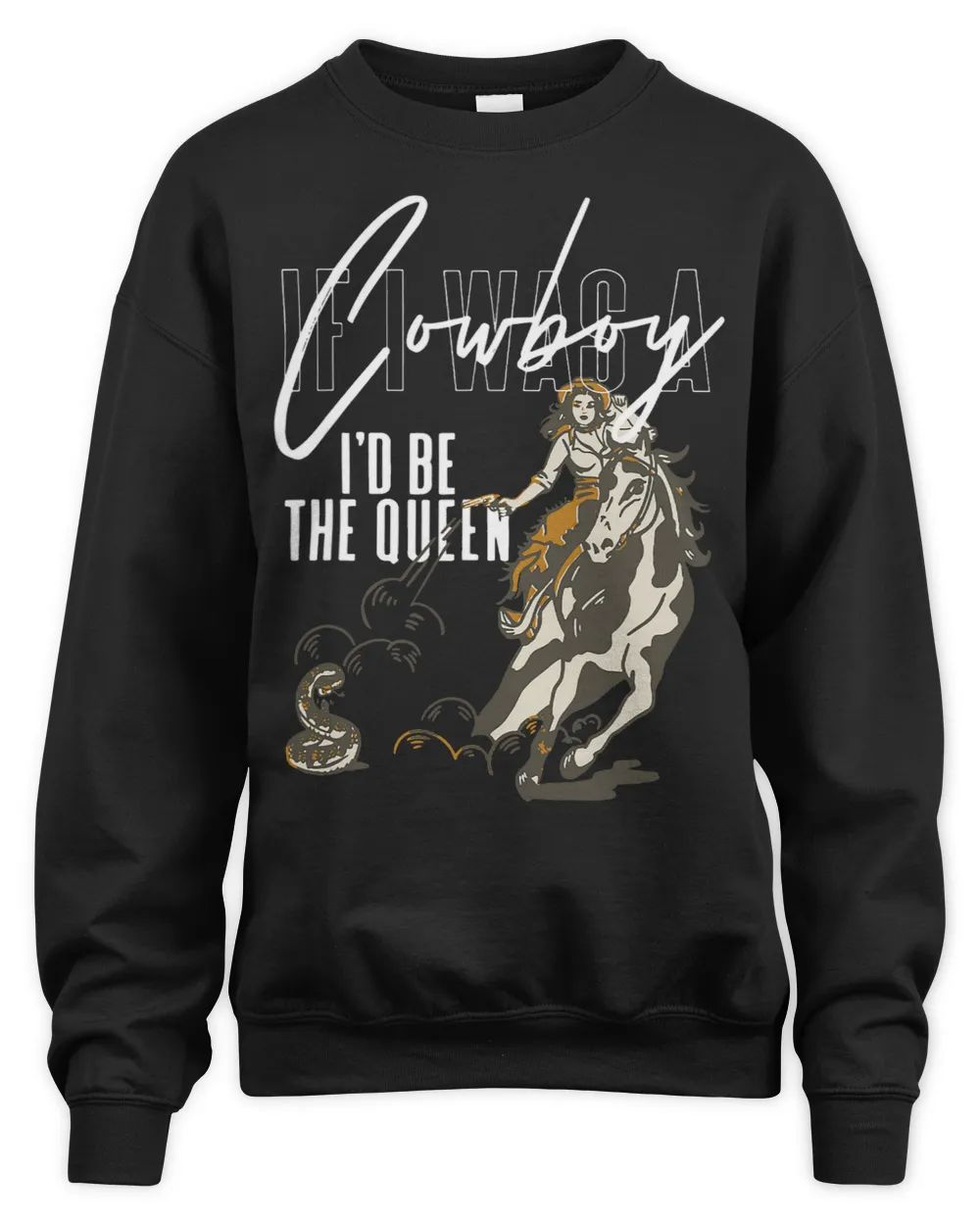If I was a cowboy Id be the queen