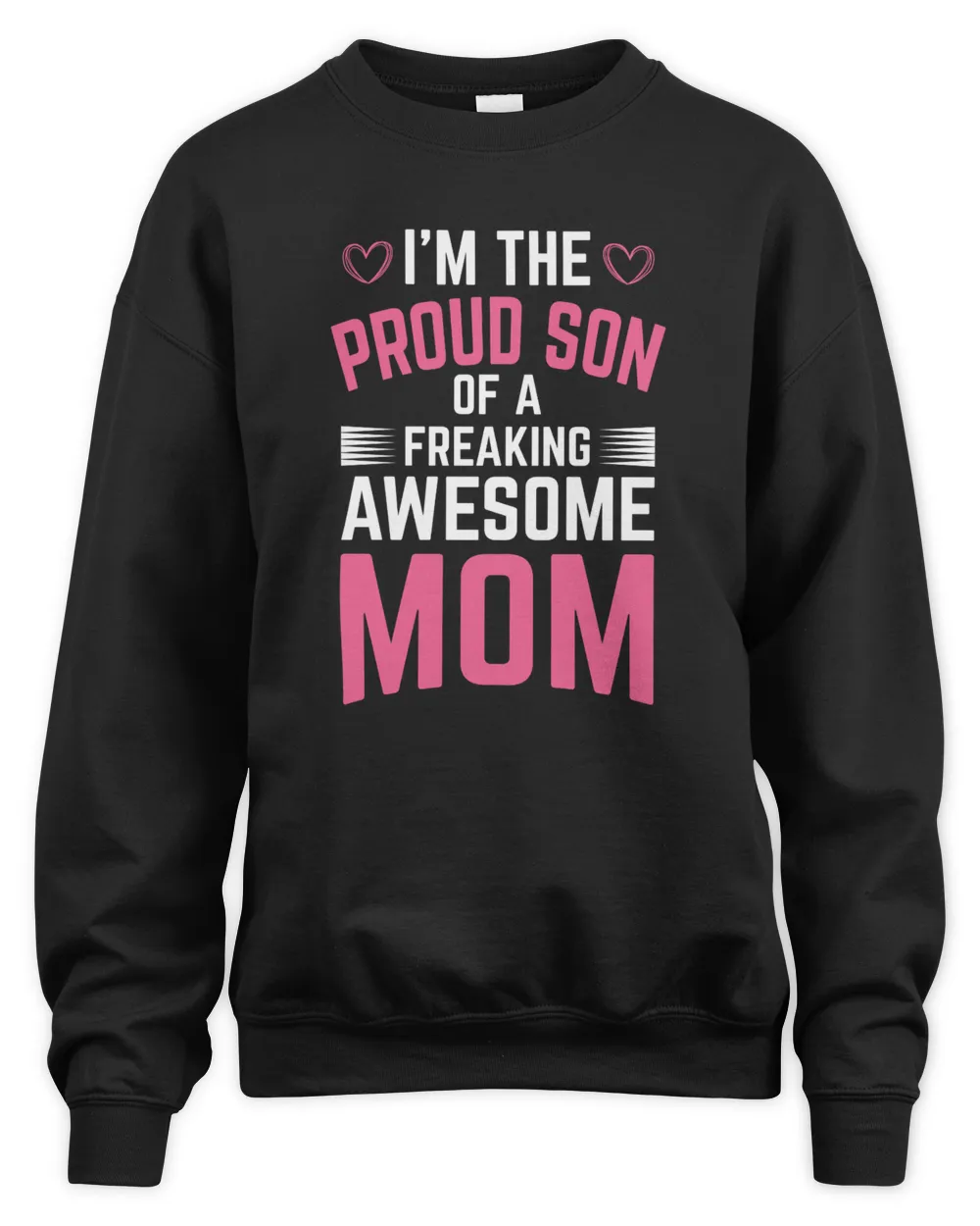I'm The Proud Son of a Freaking Awesome Mom Unisex Sweatshirt black s