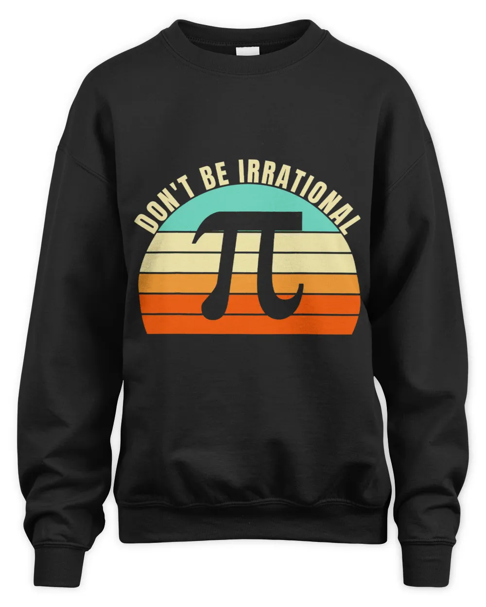 Dont Be Irrational Symbol Pi Day Math Happy Pi Irrational