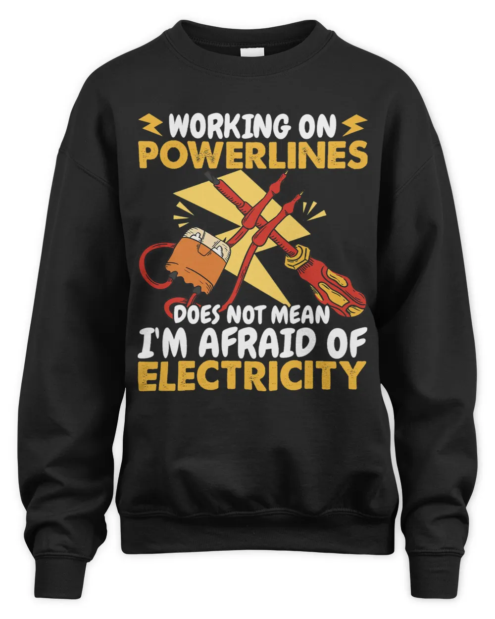 Lineworker does not mean I am afraid of Electricity Unisex Sweatshirt black s