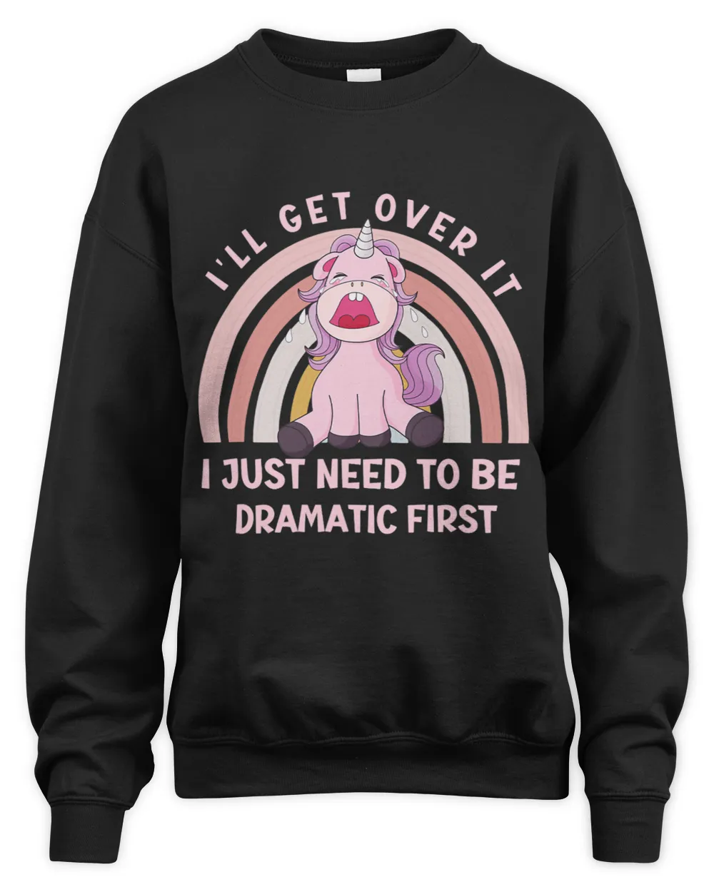 Pony Unicorn Ill Get Over It I Just Need To Be Dramatic First Unicorn 5 Ponies