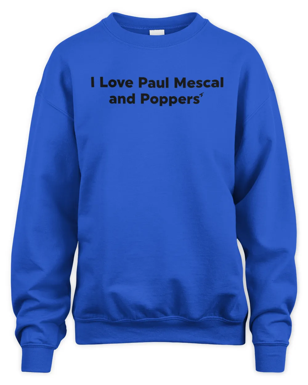 I Love Paul Mescal And Poppers' Tee Shirt Unisex Sweatshirt royal 