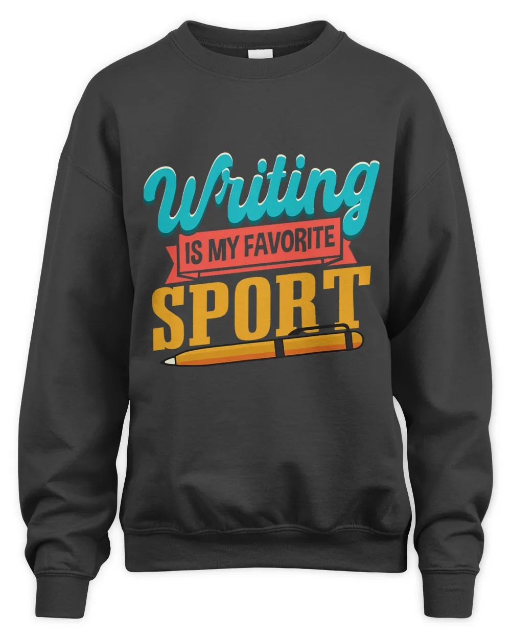 Writers Novelist Writing Is My Favorite Sport