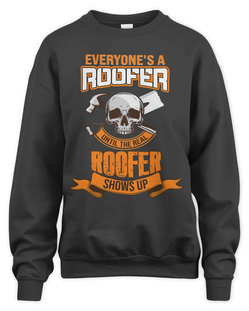 Roofer Everyones A Roofer Until The Real Roofer Shows Up