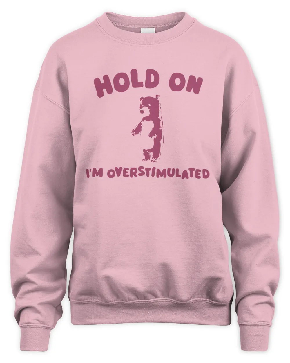 Hold On I'm Overstimulated Unisex Sweatshirt
