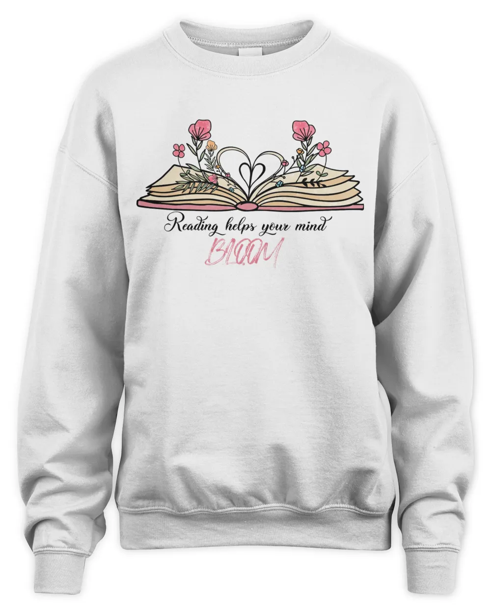 Reading Helps Your Mind Bloom T-Shirt Unisex Sweatshirt white s