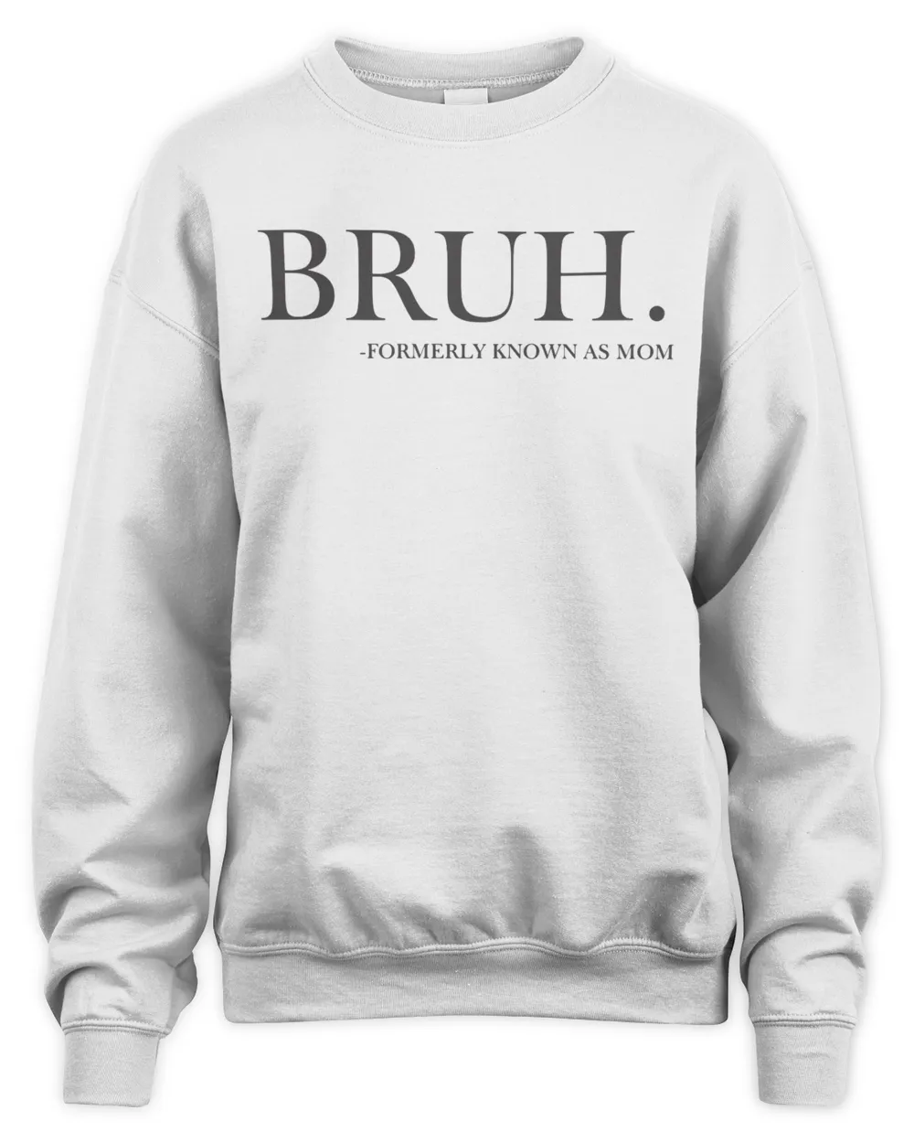 Bruh Formerly Known as Mom Sweatshirt Womenswear H