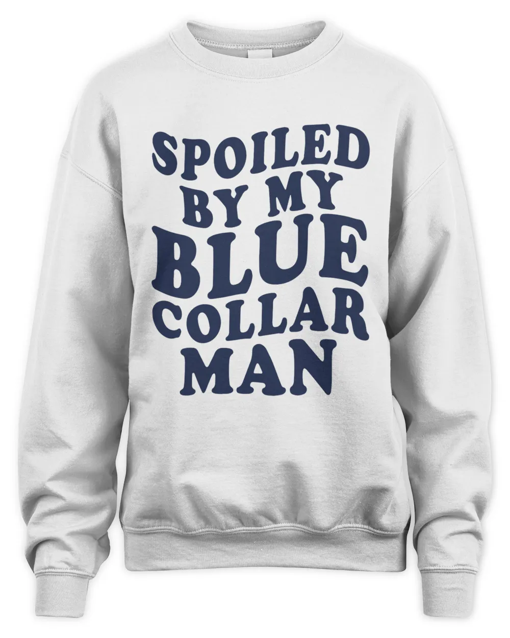 Spoiled By My Blue Collar Man Hoodie Funny Wifey S