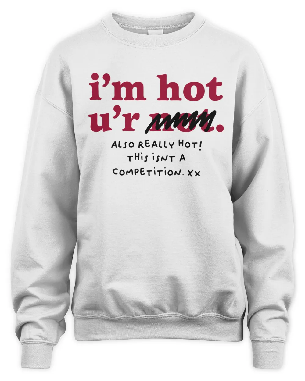Im Hot Youre Not Sweatshirt/ Feminism Sweatshirt/ Feminist Shirt / Lesbian Shirt / Gay Shirt / Bisexual Shirt / Gift For Her / Gift For Him