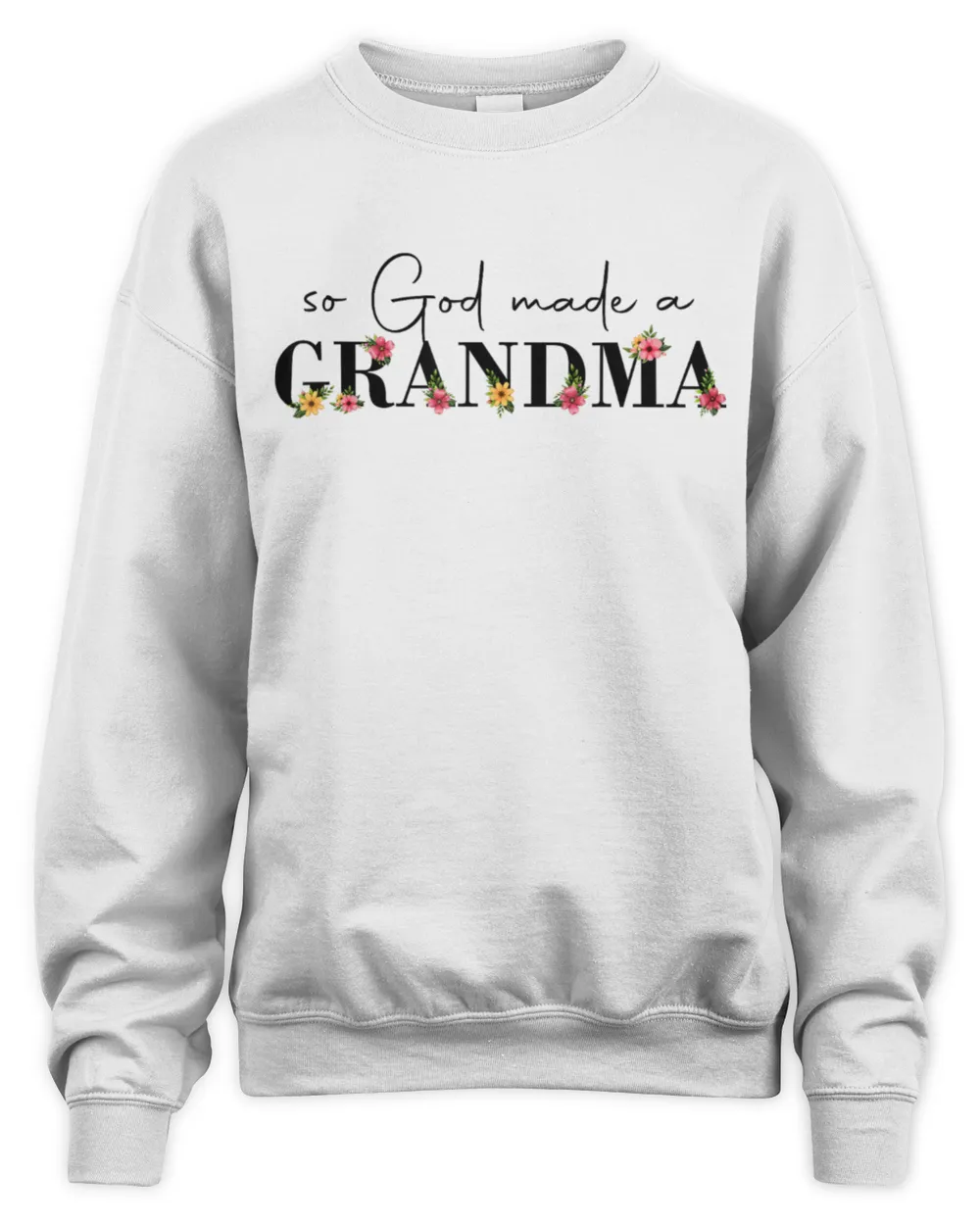 So God Made A Grandma Flower Grandma Happy Mothers Day T-Shirt