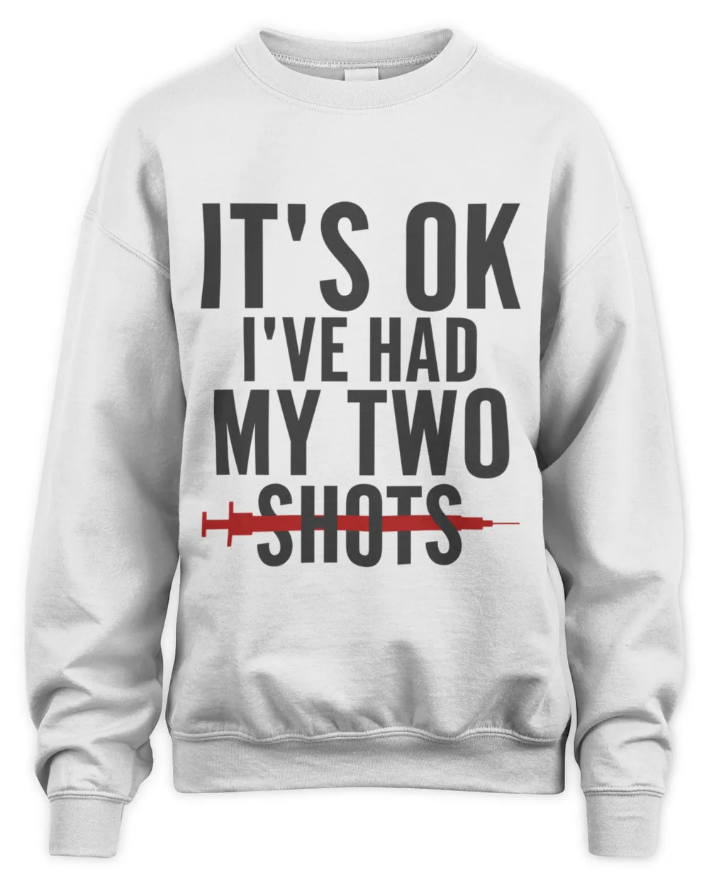 Its Ok I have Had My  Two Both Shots  Funny Vaccination Quote Vaccinated Vaccine Covid Pro Vax Covid Fully Coronavirus Vaccinate Saying  T-Shirt