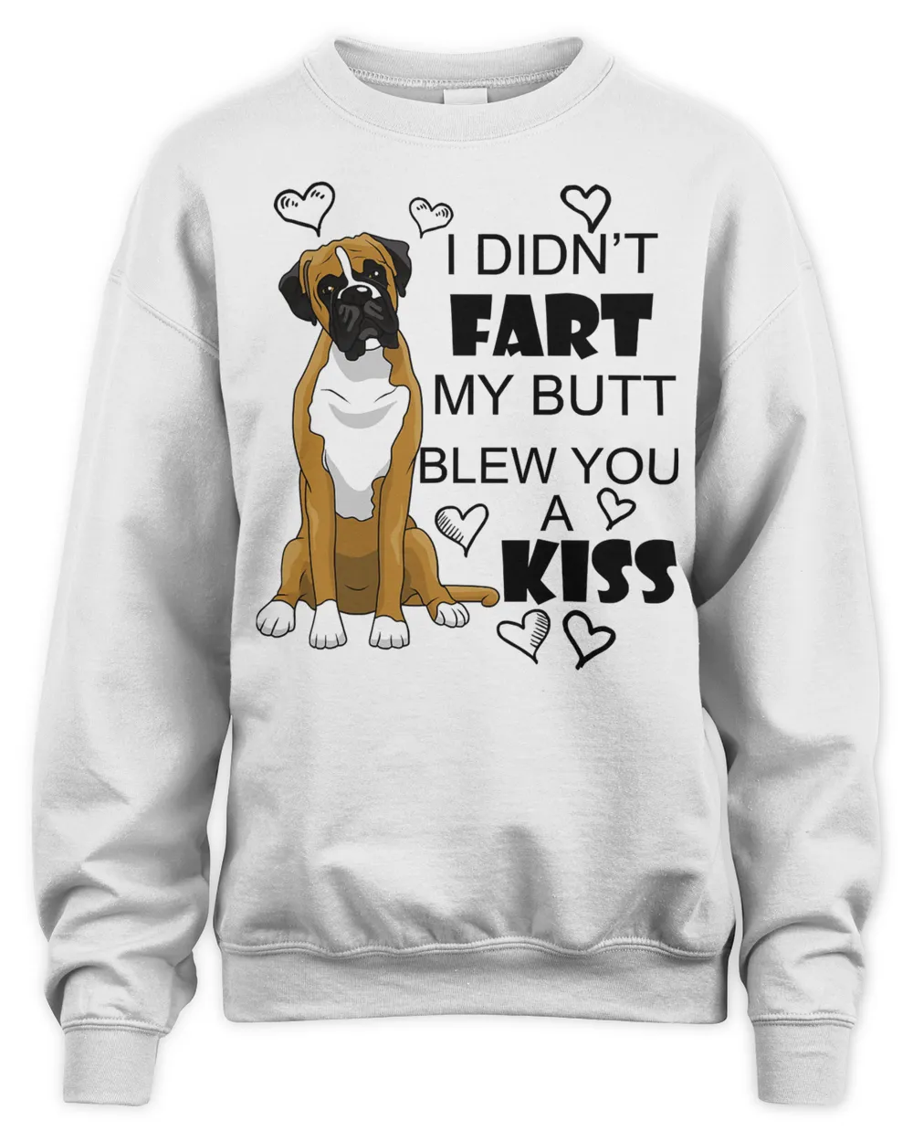 Boxer dog Funny I Didn't Fart My Butt Blew You A Kiss 67