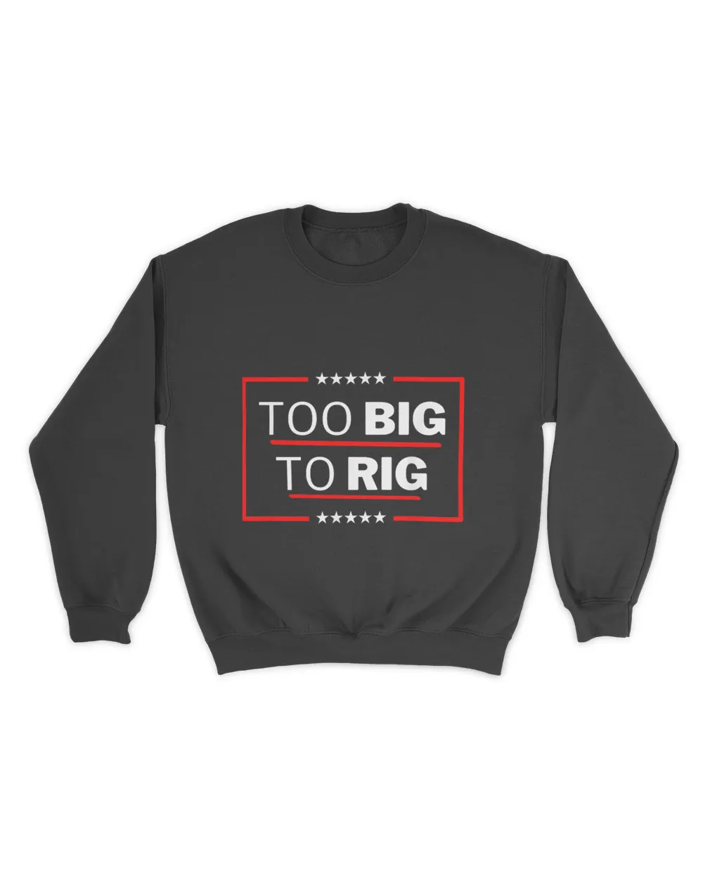 Too Big To Rig Saying Trump 2024 Funny Trump Quote T-Shirt