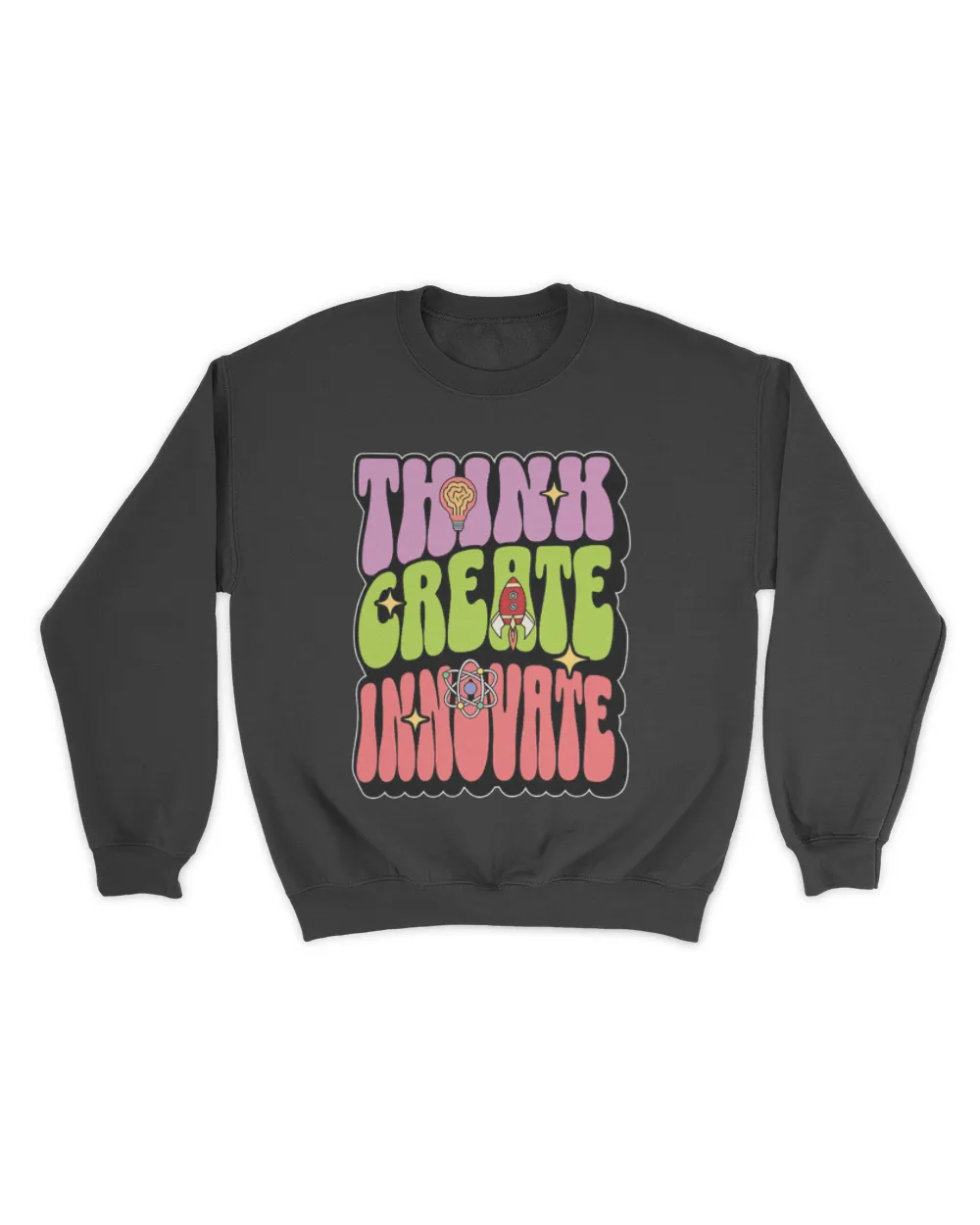 STEM Teacher Think Create Innovate STEM Education Unisex Sweatshirt black s