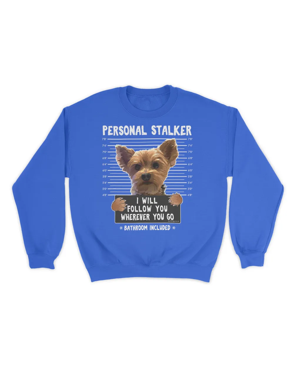 Personal Stalker I'll Follow You Wherever You Go Yorkie T-Shirt