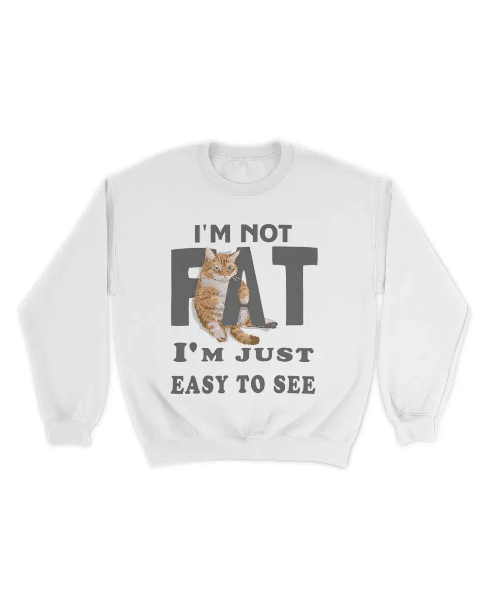 I'm not fat, i'm just easy to see QTCAT130123A3